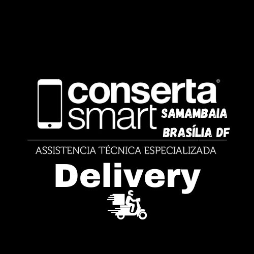 Loja Conserta Smart em Brasília Samambaia Sul Delivery