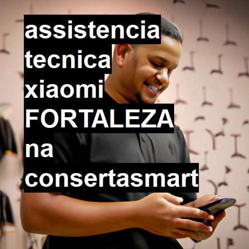 Assistência Técnica xiaomi  em Fortaleza |  R$ 99,00 (a partir)