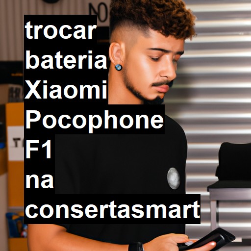 TROCAR BATERIA XIAOMI POCOPHONE F1 | Veja o preço