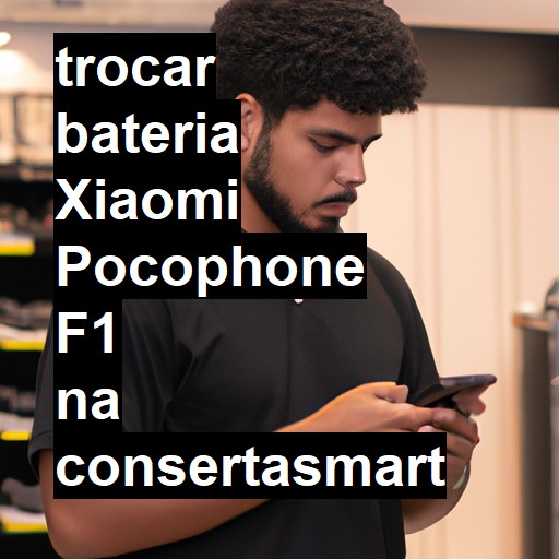 TROCAR BATERIA XIAOMI POCOPHONE F1 | Veja o preço