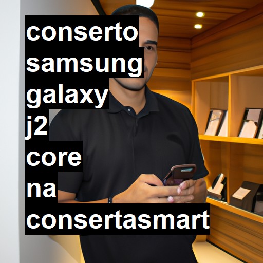 Conserto em Samsung Galaxy J2 Core | Veja o preço