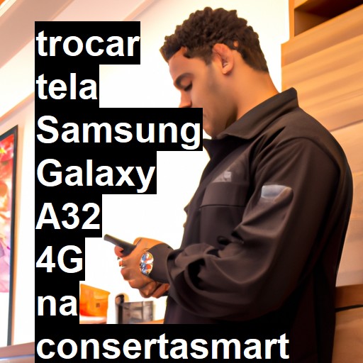 TROCAR TELA SAMSUNG GALAXY A32 4G | Veja o preço