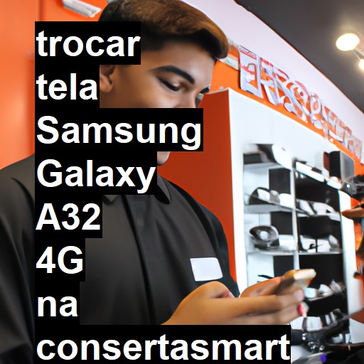 TROCAR TELA SAMSUNG GALAXY A32 4G | Veja o preço