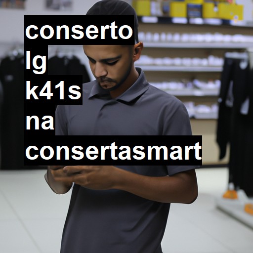 Conserto em LG K41s | Veja o preço