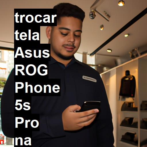 TROCAR TELA ASUS ROG PHONE 5S PRO | Veja o preço