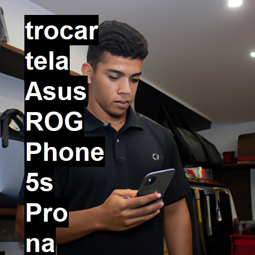 TROCAR TELA ASUS ROG PHONE 5S PRO | Veja o preço