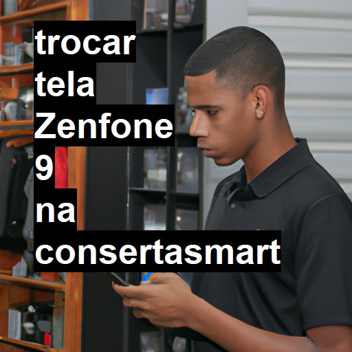 TROCAR TELA ZENFONE 9 | Veja o preço