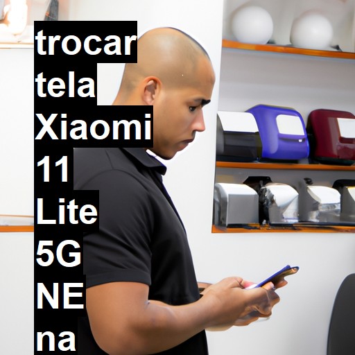 TROCAR TELA XIAOMI 11 LITE 5G NE | Veja o preço