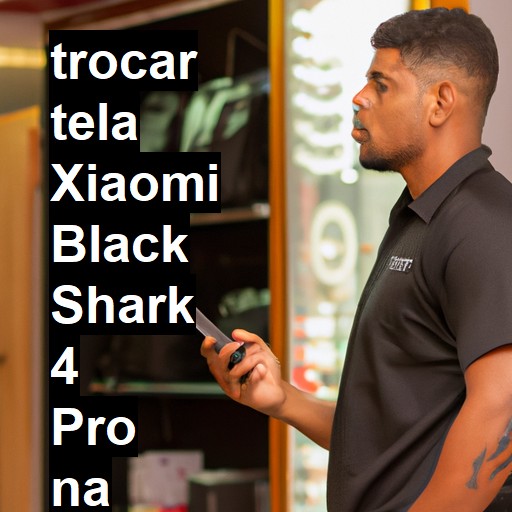 TROCAR TELA XIAOMI BLACK SHARK 4 PRO | Veja o preço