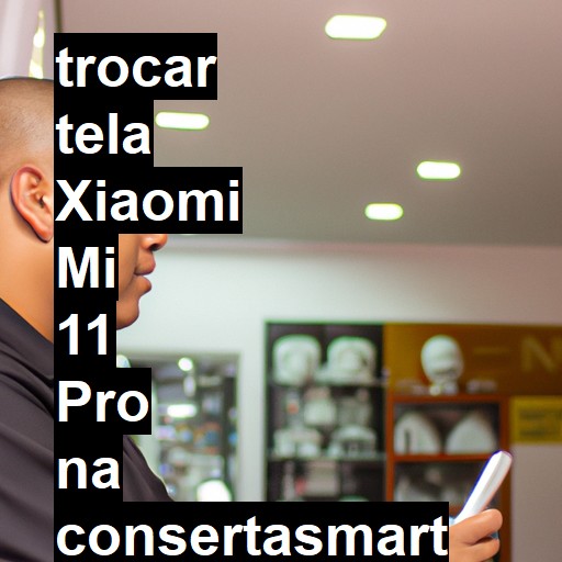 TROCAR TELA XIAOMI MI 11 PRO | Veja o preço