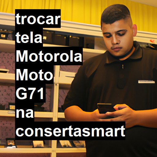 TROCAR TELA MOTOROLA MOTO G71 | Veja o preço