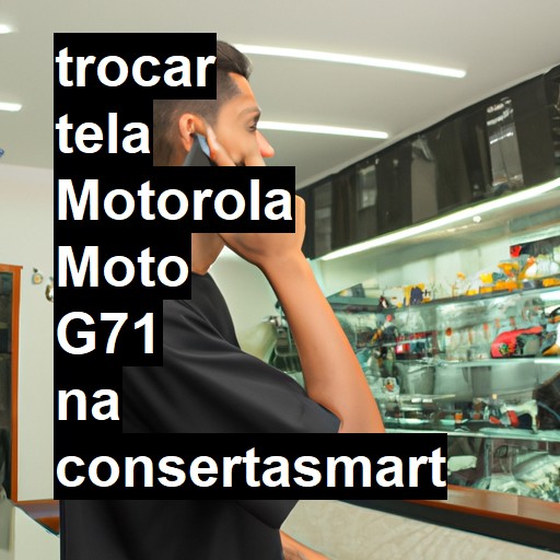 TROCAR TELA MOTOROLA MOTO G71 | Veja o preço