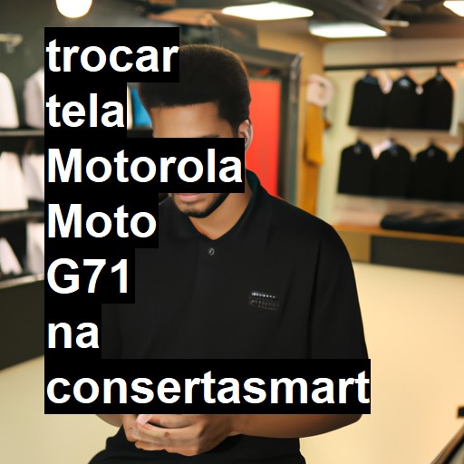 TROCAR TELA MOTOROLA MOTO G71 | Veja o preço