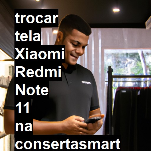 TROCAR TELA XIAOMI REDMI NOTE 11 | Veja o preço