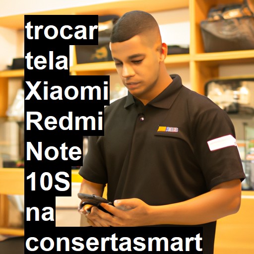 TROCAR TELA XIAOMI REDMI NOTE 10S | Veja o preço