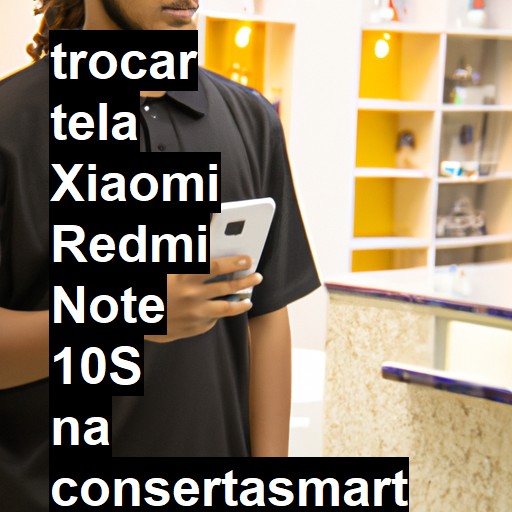 TROCAR TELA XIAOMI REDMI NOTE 10S | Veja o preço