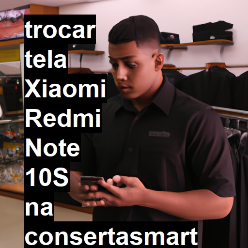 TROCAR TELA XIAOMI REDMI NOTE 10S | Veja o preço