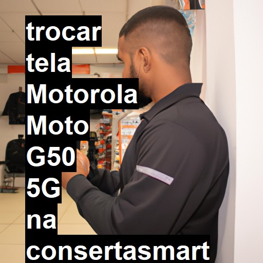 TROCAR TELA MOTOROLA MOTO G50 5G | Veja o preço