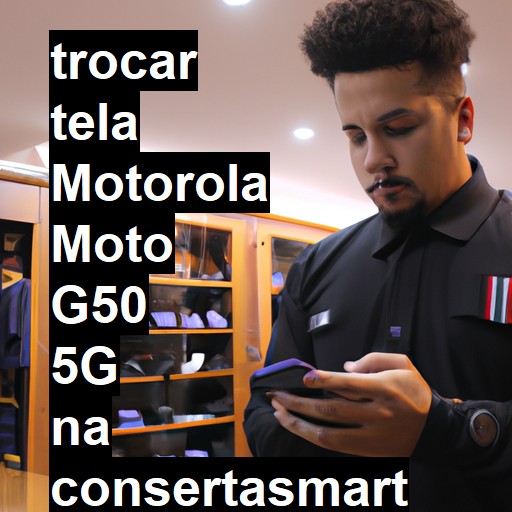 TROCAR TELA MOTOROLA MOTO G50 5G | Veja o preço