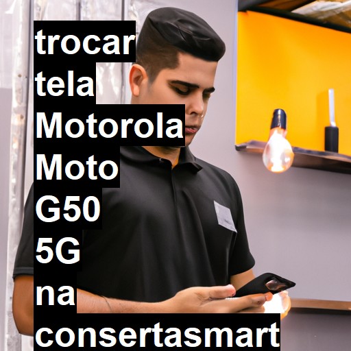 TROCAR TELA MOTOROLA MOTO G50 5G | Veja o preço