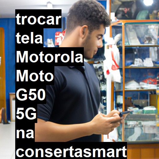 TROCAR TELA MOTOROLA MOTO G50 5G | Veja o preço