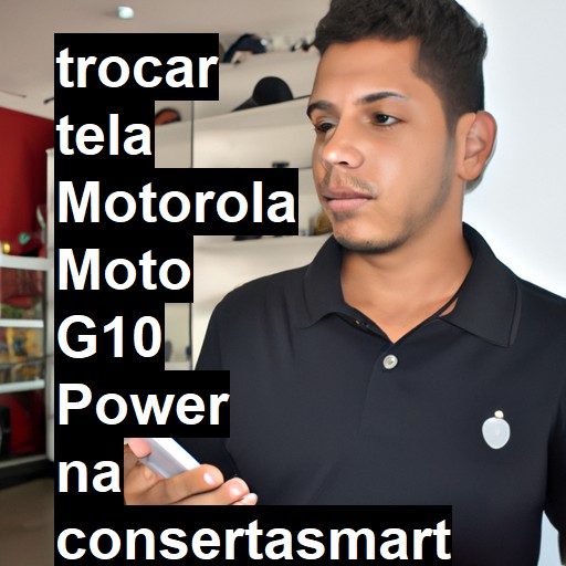 TROCAR TELA MOTOROLA MOTO G10 POWER | Veja o preço