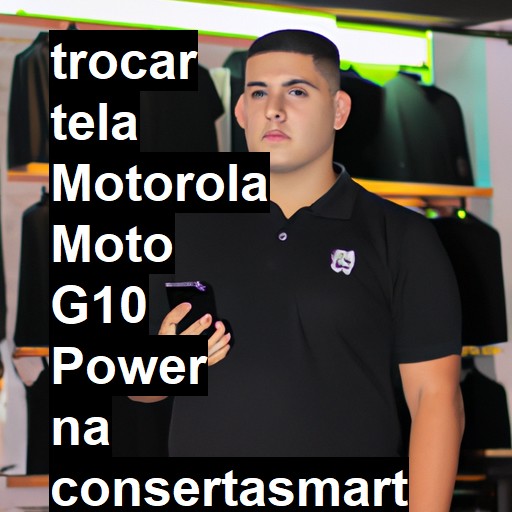 TROCAR TELA MOTOROLA MOTO G10 POWER | Veja o preço