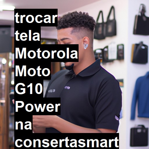 TROCAR TELA MOTOROLA MOTO G10 POWER | Veja o preço