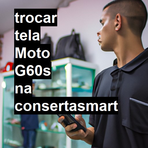 TROCAR TELA MOTO G60S | Veja o preço