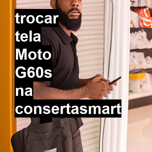 TROCAR TELA MOTO G60S | Veja o preço