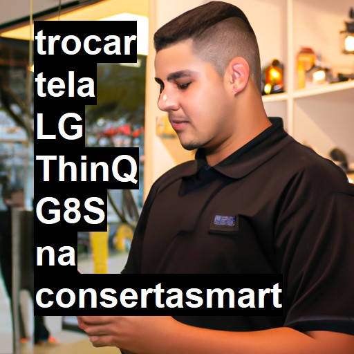 TROCAR TELA LG THINQ G8S | Veja o preço