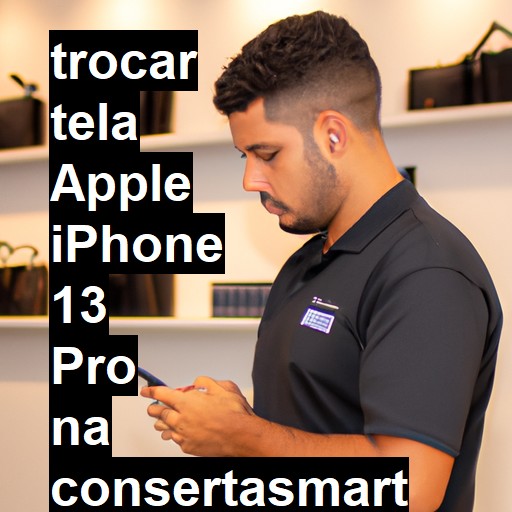 TROCAR TELA APPLE IPHONE 13 PRO | Veja o preço