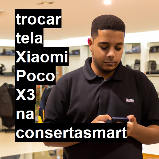 TROCAR TELA XIAOMI POCO X3 | Veja o preço