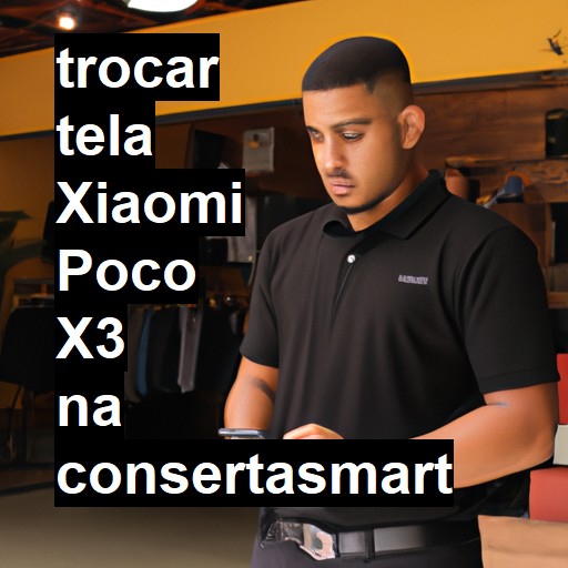 TROCAR TELA XIAOMI POCO X3 | Veja o preço