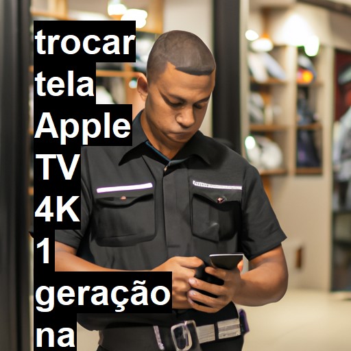 TROCAR TELA APPLE TV 4K 1 GERAÇÃO | Veja o preço