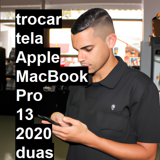 TROCAR TELA APPLE MACBOOK PRO 13 2020 DUAS PORTAS | Veja o preço