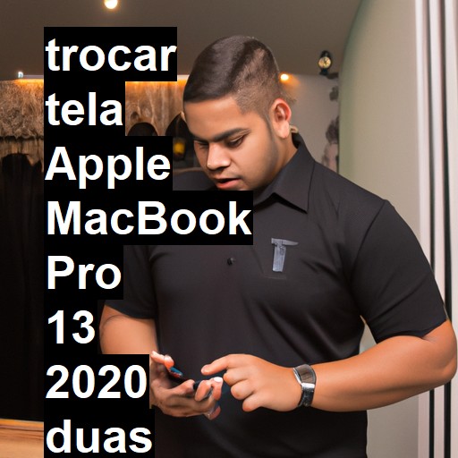 TROCAR TELA APPLE MACBOOK PRO 13 2020 DUAS PORTAS | Veja o preço