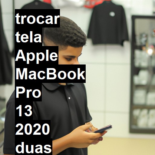 TROCAR TELA APPLE MACBOOK PRO 13 2020 DUAS PORTAS | Veja o preço