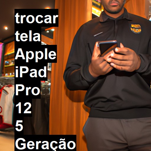 TROCAR TELA APPLE IPAD PRO 12 5 GERAÇÃO | Veja o preço