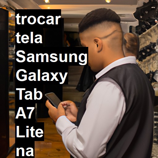 TROCAR TELA SAMSUNG GALAXY TAB A7 LITE | Veja o preço