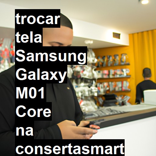 TROCAR TELA SAMSUNG GALAXY M01 CORE | Veja o preço