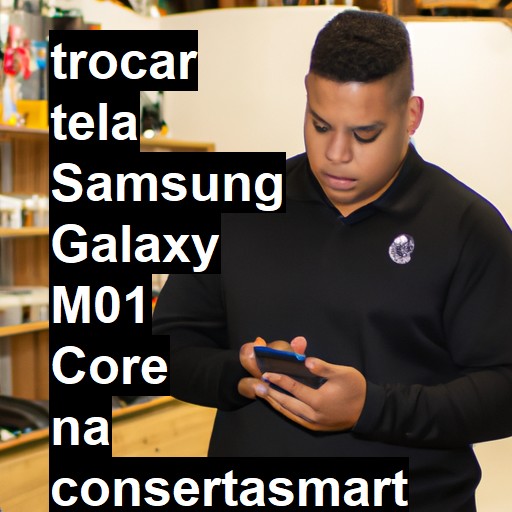 TROCAR TELA SAMSUNG GALAXY M01 CORE | Veja o preço