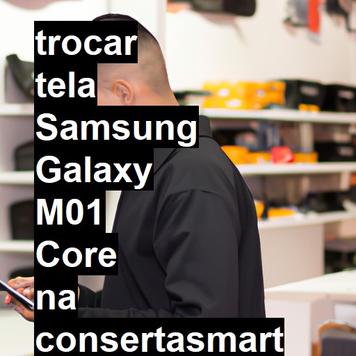 TROCAR TELA SAMSUNG GALAXY M01 CORE | Veja o preço