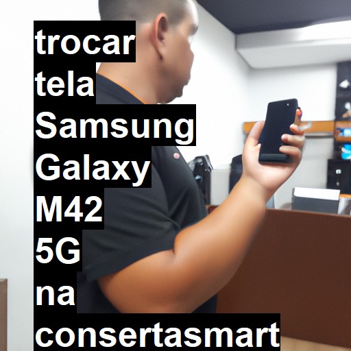 TROCAR TELA SAMSUNG GALAXY M42 5G | Veja o preço