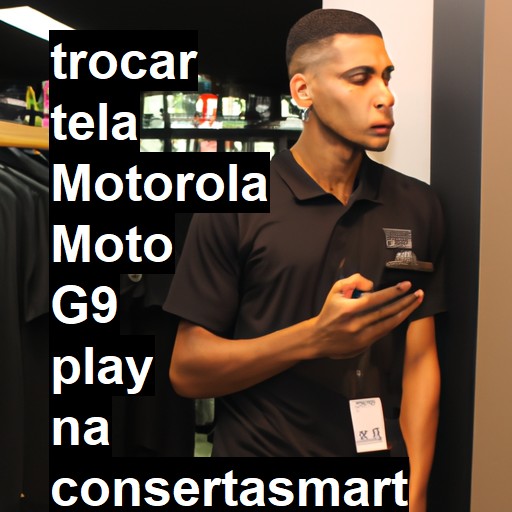 TROCAR TELA MOTOROLA MOTO G9 PLAY | Veja o preço