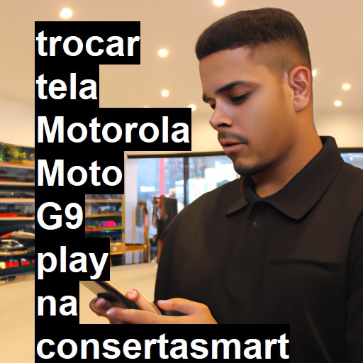 TROCAR TELA MOTOROLA MOTO G9 PLAY | Veja o preço