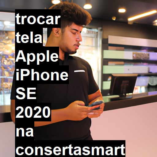 TROCAR TELA APPLE IPHONE SE 2020 | Veja o preço