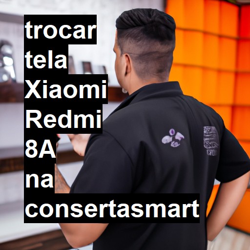 TROCAR TELA XIAOMI REDMI 8A | Veja o preço