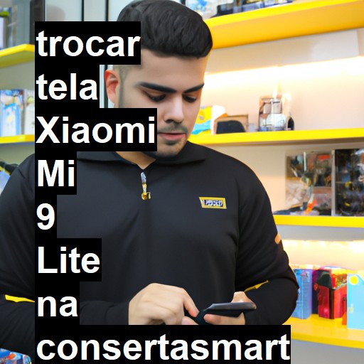 TROCAR TELA XIAOMI MI 9 LITE | Veja o preço