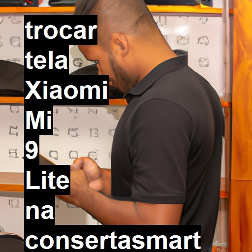 TROCAR TELA XIAOMI MI 9 LITE | Veja o preço